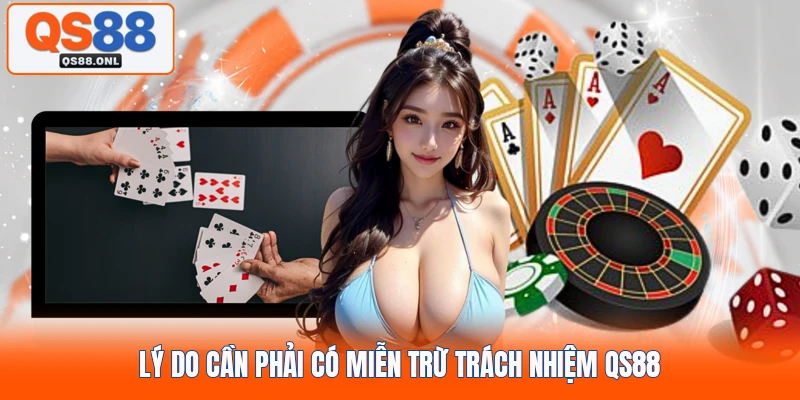 Lý do cần phải có miễn trừ trách nhiệm QS88